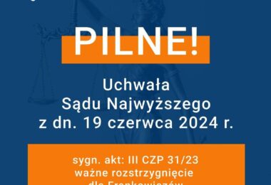 PILNE! Uchwała Sądu Najwyższego z dn. 19 czerwca 2024 – ważne rozstrzygnięcie dla Frankowiczów
